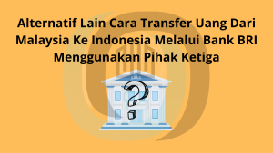 Cara Transfer Uang Dari Malaysia Ke Indonesia Melalui Bank BRI