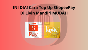 Cara Top Up ShopeePay Di Livin Mandiri