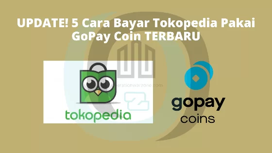 UPDATE! 5 Cara Bayar Tokopedia Pakai GoPay Coin TERBARU