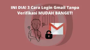 INI DIA! 3 Cara Login Gmail Tanpa Verifikasi MUDAH BANGET!