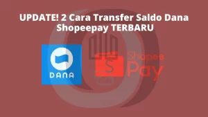 UPDATE! 2 Cara Transfer Saldo Dana Ke ShopeePay TERBARU