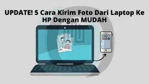 UPDATE! 5 Cara Kirim Foto Dari Laptop Ke HP Dengan MUDAH