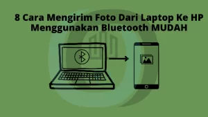 8 Cara Mengirim Foto Dari Laptop Ke HP Menggunakan Bluetooth MUDAH
