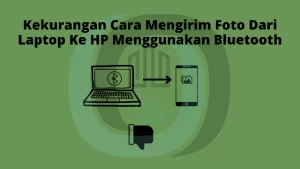 Cara Mengirim Foto Dari Laptop Ke HP Menggunakan Bluetooth