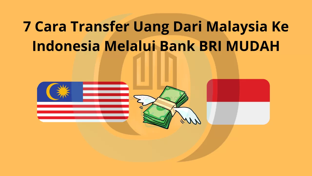 Cara Transfer Uang Dari Malaysia Ke Indonesia Melalui Bank BRI