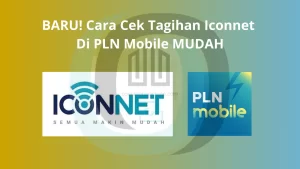 BARU! Cara Cek Tagihan Iconnet Di PLN Mobile 2023 MUDAH